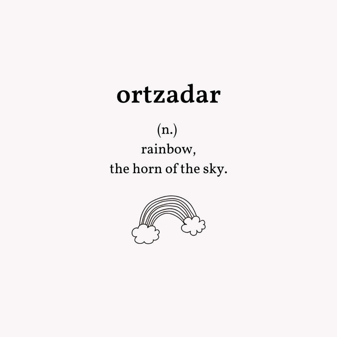 in Basque we don’t say rainbow, we say ortzadar, which means “the horn of the sky” , Bihotz Paris